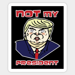 Not My President! Sticker